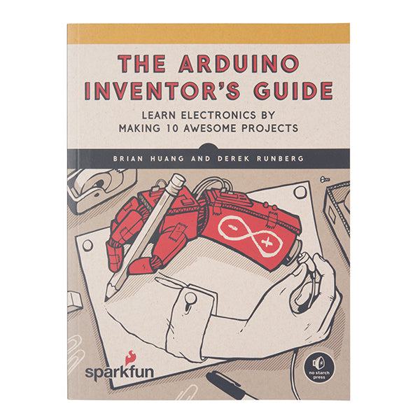 The SparkFun Arduino Inventor\'s Guide